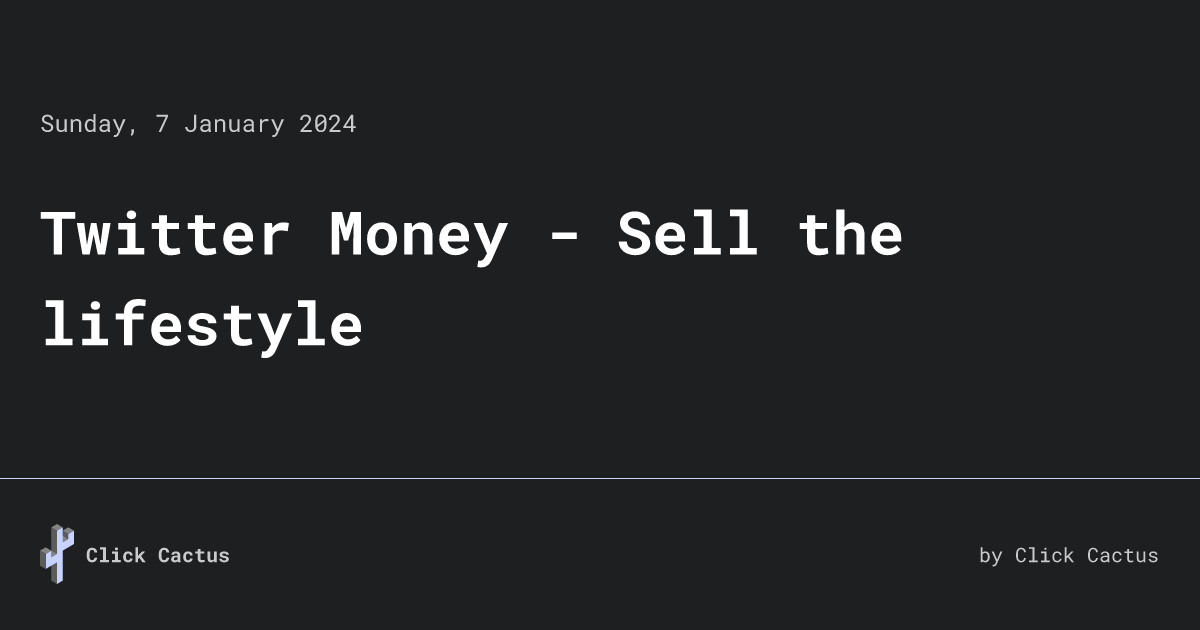 Twitter Money - Sell the lifestyle